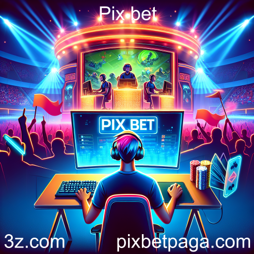 A Ascensão dos Esportes Eletrônicos e as Oportunidades na Pix Bet